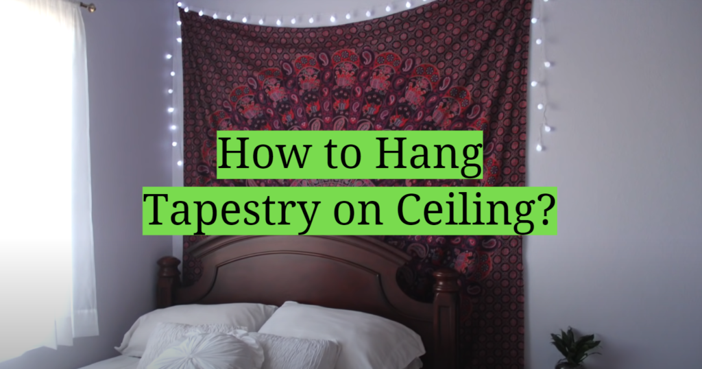 How to Hang Tapestry on Ceiling? Easy Guide HomeProfy