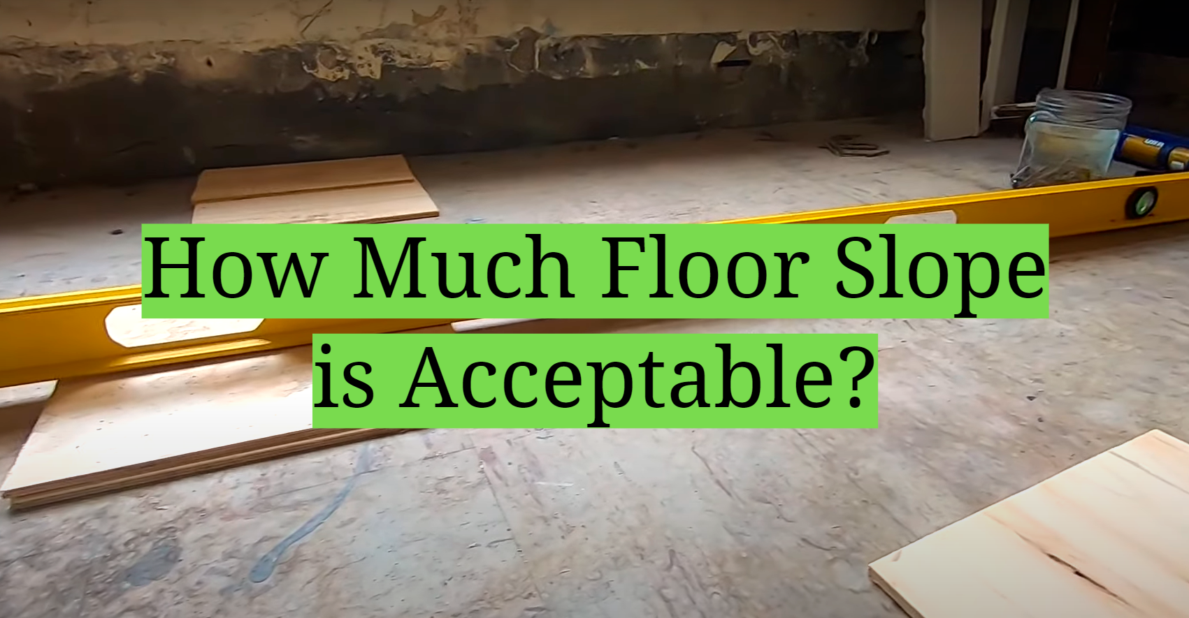 How Much Floor Slope is Acceptable? HomeProfy