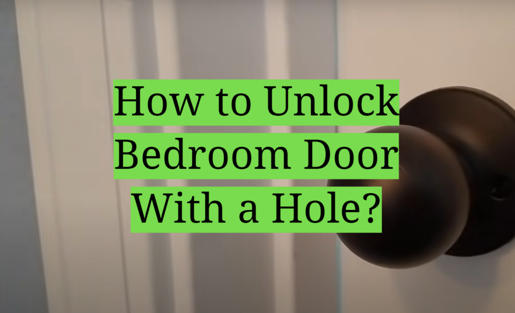 How to Unlock Bedroom Door With a Hole? HomeProfy