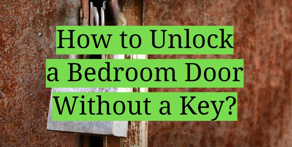 How to Unlock a Bedroom Door Without a Key? - HomeProfy