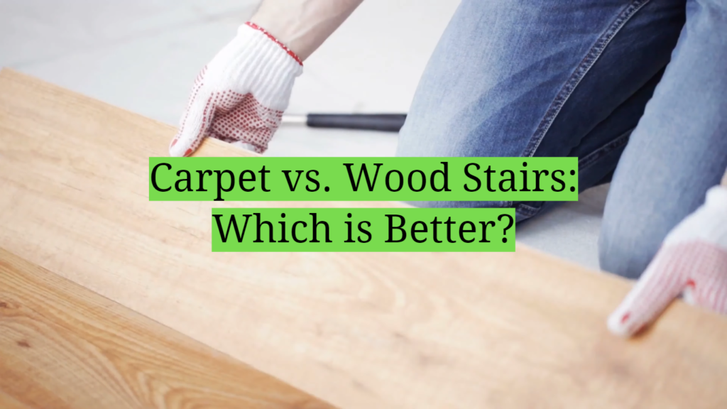 Carpet vs. Wood Stairs Which is Better? HomeProfy
